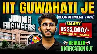 IIT Guwahati JE Recruitment 2026 🔥 | ₹25,000/Month + Allowances | IIT JE Recruitment 2026