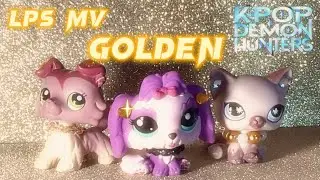 LPS MV golden (k-pop demon hunters)