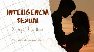 Inteligencia sexual. C&aacute;psula de sexualidad | R315