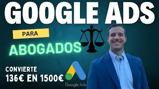 Google Ads para Abogados: Guía Completa para Tener Más Clientes en tu Despacho de Abogados 2024.