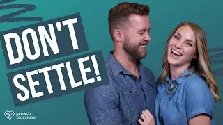 Are you settling in your marriage? | Growth Marriage Podcast