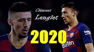 Cl&eacute;ment Lenglet Defensive Skills of Centre-back 2020