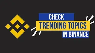 How to Check Trending Topics in Binance | Stay Updated on Market Trends and Insights 2024