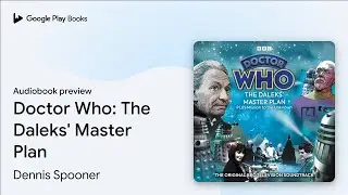 Doctor Who: The Daleks' Master Plan by Dennis Spooner &middot; Audiobook preview