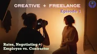 CREATIVE + FREELANCE: Rates, Negotiating, Employee vs Contractor