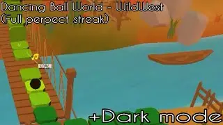 Dancing Ball World - Wild West // Full perpect streak