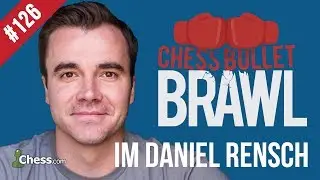 Chess Master Games: Bullet Brawls #126 With IM Danny Rensch