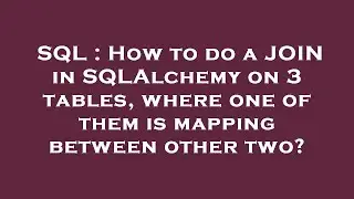 SQL : How to do a JOIN in SQLAlchemy on 3 tables, where one of them is mapping between other two?