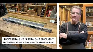 Straight Edge for Woodworking - Do we need this in the shop?
