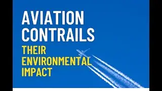 Aviation contrails: Their Environmental Impact