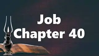 The Book of Job Chapter 40 - New King James Version (NKJV) - Audio Bible