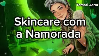 ASMR Namorada Fazendo Skincare em Você (Spa Day Forçado kk 😠💚)