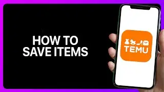 How To Save Items On Temu Tutorial