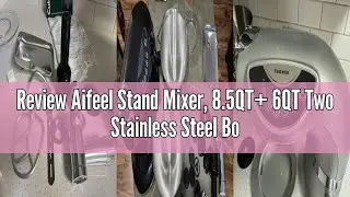 Review Aifeel Stand Mixer, 8.5QT+ 6QT Two Stainless Steel Bowls Electric Food Mixer, 7 in 1 Multifun