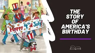 The Story of America's Birthday | 4th of July Book Read Aloud