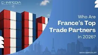 Who Are France&rsquo;s Top Trade Partners in 2025?