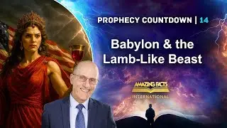 14. Prophecy Countdown   Babylon and the Lamb Like Beast