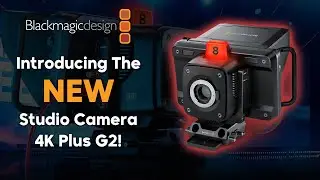 Check Out Blackmagic Design's Studio Camera 4K Plus G2!