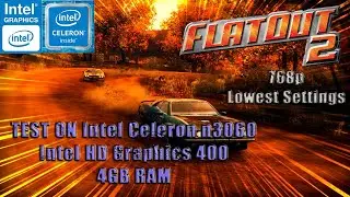 FlatOut 2|TEST ON INTEL Celeron n3060 |Intel HD Graphics 400|Lowest Settings|4GB RAM|768p