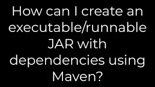 Java :How can I create an executable/runnable JAR with dependencies using Maven?(5solution)