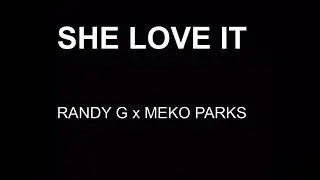 RANDY G x MEKO PARKS - SHE LOVE IT GMIX