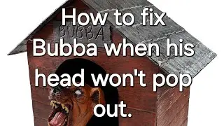 How to fix Bubba, Man's possessed friend, and remove his head.