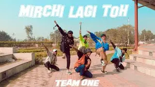 MIRCHI LAGI TOH || TEAM ONE || 2020 NEW DANCE VIDEO