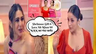 Desi Vibes : Shehnaaz Gill & Sara Ali Khan पर KRK का भद्दा Comment | KRK  पर भड़के S.Gill के फैंस |