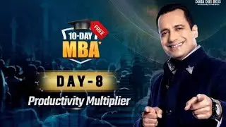 10 Day MBA | Day - 8 | Productivity Multiplier | Dr. Vivek Bindra | Bada Business #10daymba