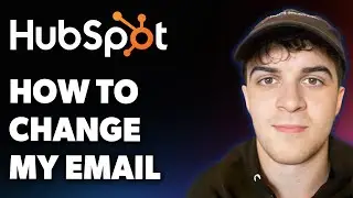 How to Change My Email in Hubspot (Full 2025 Guide)