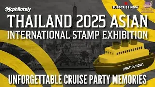 Unforgettable Cruise Party 🚢 Memories | Thailand 2025 Asian International Stamps Exhibition