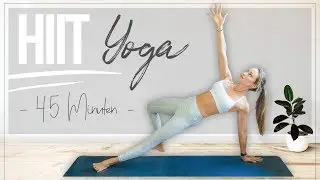 HIIT Yoga | 45 Minuten Home Workout ♥ FETT verbrennen und Beweglichkeit steigern