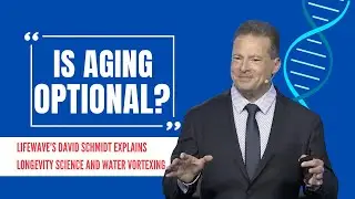 Is Aging Optional? - Lifewave's David Schmidt Explains Longevity Science and Water Vortexing
