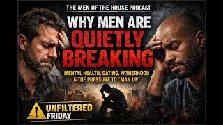 Why Men Are Quietly Breaking: Mental Health, Dating, Fatherhood & the Pressure to &ldquo;Man Up&rdquo;
