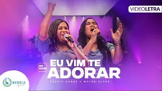 Kassia Nunes e Wayne Alyne | Eu Vim Te Adorar [V&iacute;deo Letra]