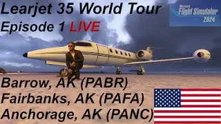 | Learjet 35 World Tour | PABR - PAFA - PANC | MSFS LIVE | Vatsim |EP. 1|