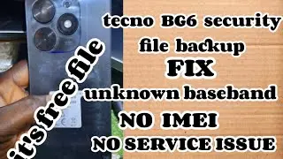 Tecno bg6 security file backup NVRAM  fix unknown baseband,imei and no service issue it free