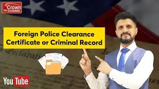 Foreign Police Clearance Certificate | Criminal Record | Crown Immigration