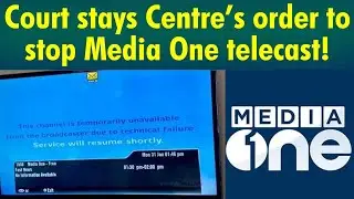 Court stays Centre&rsquo;s order to stop Media One telecast!