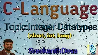 Primitive Data Types in C | Integer type | short | int | long | long long | C-89 | SreekanthDeva.