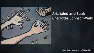 Art, Mind and Soul: Charlotte Johnson-Wahl Series - Episode 3