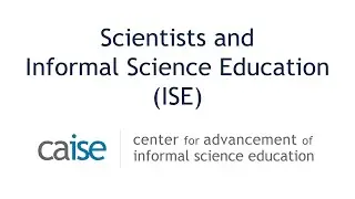 What Scientists Should Know About Informal Science Education