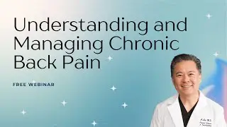 Understanding and Managing Chronic Back Pain ! Dr. Albert Lai