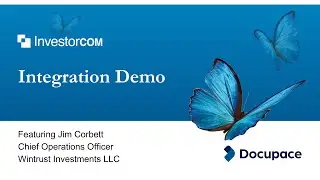 Docupace-InvestorCOM Integration featuring Walk Thru by Jim Corbett COO at Wintrust Investments LLC