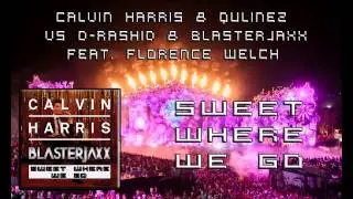 Calvin Harris vs. Blasterjaxx & D-Rashid - Sweet Where We Go (Dimitri Vegas & Like Mike MASHUP)