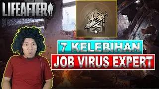 7 Keuntungan Job Virus Expert!! - Lifeafter Mobile indonesia