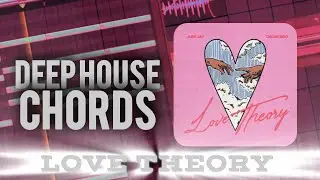 DEEP HOUSE CHORDS | LOVE THEORY