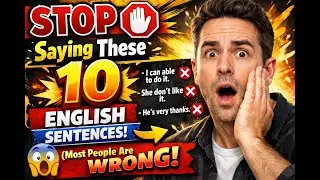 &ldquo;STOP Saying These 10 English Sentences! (Most People Are WRONG)&rdquo;