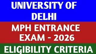 UNIVERSITY OF DELHI  |  MPH  ENTRANCE EXAM - 2026   |  ELIGIBILITY CRITERIA  |