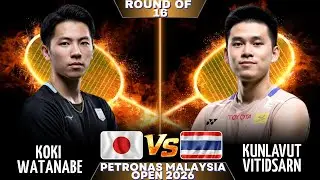 🔥THRILLING MATCH🔥Koki WATANABE (JPN) Vs Kunlavut VITIDSARN (THA) | Petronas Malaysia Open 2026 | R16